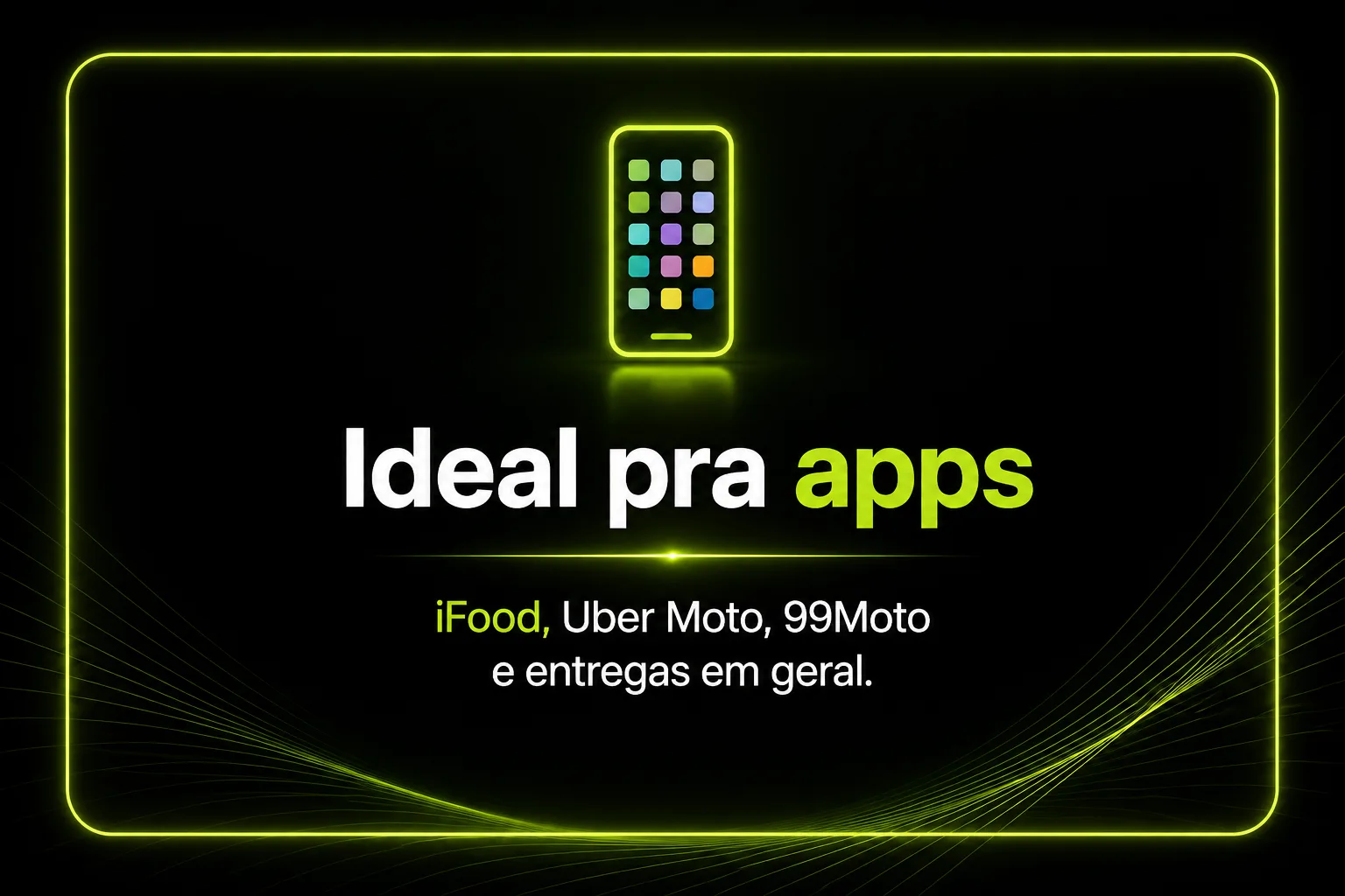 Ideal pra apps: iFood, Uber Moto, 99Moto e entregas em geral.